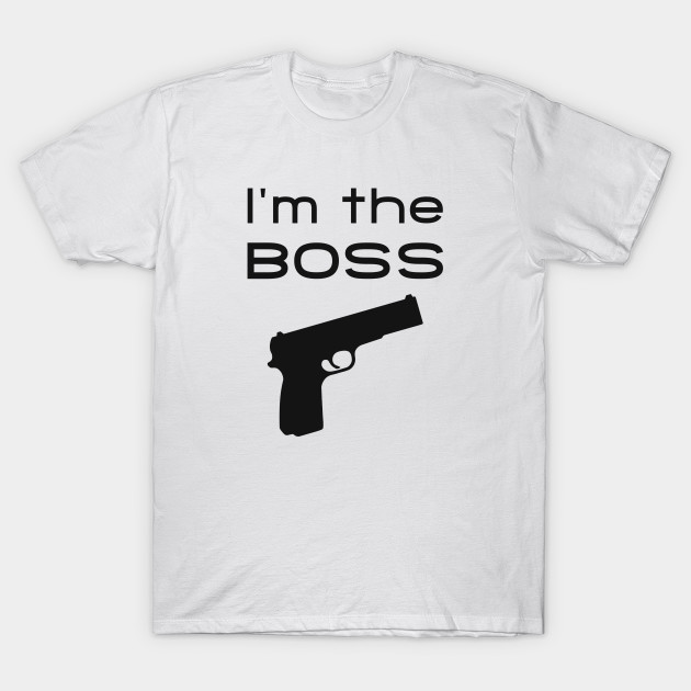 I'm the boss T-Shirt-TJ